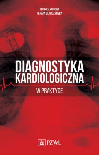 Diagnostyka kardiologiczna w praktyce - Renata Główczyńska - ebook