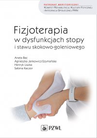 Fizjoterapia w dysfunkcjach stopy i stawu skokowo-goleniowego u dorosłych - Aneta Bac - ebook