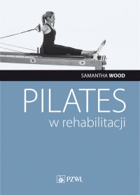 Pilates w rehabilitacji - Samantha Wood - ebook