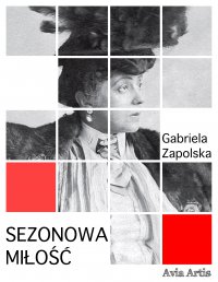 Sezonowa miłość - Gabriela Zapolska - ebook