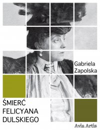 Śmierć Felicyana Dulskiego - Gabriela Zapolska - ebook