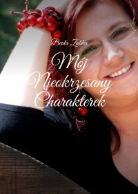 Mój nieokrzesany charakterek - Beata Żabka - ebook