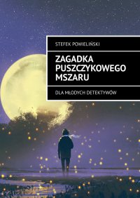 Zagadka Puszczykowego Mszaru - Stefek Powieliński - ebook
