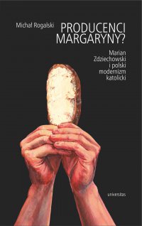 Producenci margaryny? Marian Zdziechowski i polski modernizm katolicki - Michał Rogalski - ebook