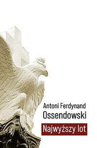 Najwyższy lot - Antoni Ferdynand Ossendowski - ebook