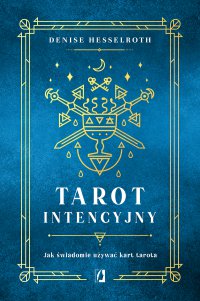 Tarot intencyjny. Jak świadomie używać kart tarota - Denisse Hesselroth - ebook