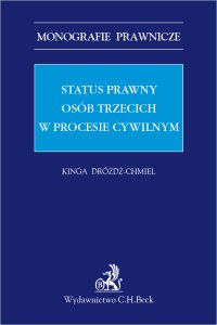 Status prawny osób trzecich w procesie cywilnym - Kinga Dróżdż-Chmiel - ebook