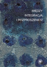 Między integracją i rozproszeniem - Iwona Lorenc - ebook