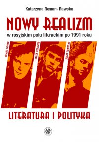Nowy realizm w rosyjskim polu literackim po 1991 roku - Katarzyna Roman-Rawska - ebook