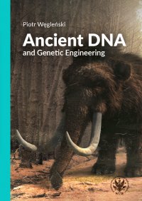 Ancient DNA and Genetic Engineering - Piotr Węgleński - ebook
