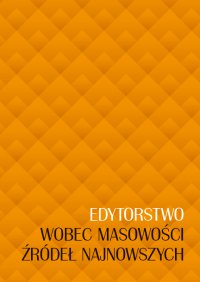 Edytorstwo wobec masowości źródeł najnowszych - Jolanta Sikorska-Kulesza - ebook
