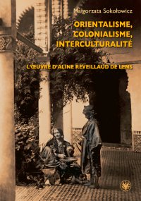 Orientalisme, colonialisme, interculturalité - Małgorzata Sokołowicz - ebook