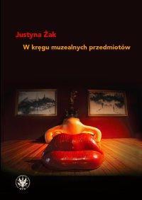 W kręgu muzealnych przedmiotów - Justyna Żak - ebook