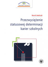 Przezwyciężenie statusowej determinacji karier szkolnych - Marek Smulczyk - ebook
