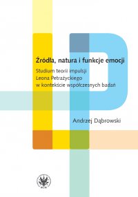 Źródła, natura i funkcje emocji - Andrzej Dąbrowski - ebook