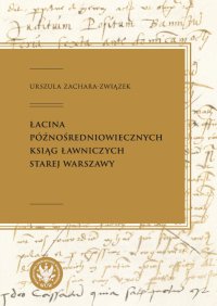 Łacina późnośredniowiecznych ksiąg ławniczych Starej Warszawy - Urszula Zachara-Związek - ebook