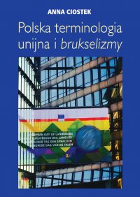 Polska terminologia unijna i brukselizmy - Anna Ciostek - ebook