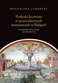 Praktyki lecznicze w prawosławnych monasterach w Bułgarii - Magdalena Lubańska - ebook