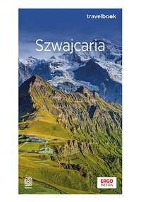 Szwajcaria oraz Liechtenstein. Travelbook. Wydanie 1 - Beata Pomykalska - ebook