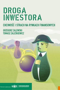 Droga inwestora. Chciwość i strach na rynkach finansowych. - Grzegorz Zalewski - ebook