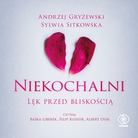 Niekochalni. Lęk przed bliskością - Andrzej Gryżewski - audiobook