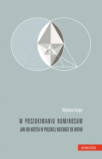 W poszukiwaniu numinosum. Jan od Krzyża w polskiej kulturze XX wieku - Marlena Krupa - ebook