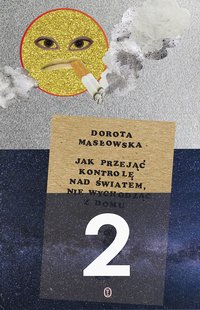 Jak przejąć kontrolę nad światem 2 - Dorota Masłowska - ebook