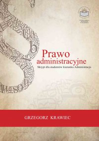 Prawo administracyjne. Skrypt dla studentów kierunku Administracja - Grzegorz Krawiec - ebook