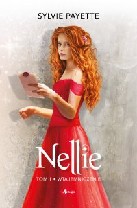 Nellie. Tom 1. Wtajemniczenie - Sylvie Payette - ebook