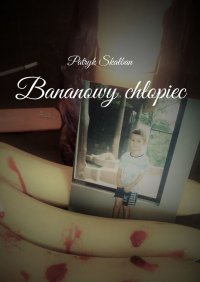 Bananowy chłopiec - Patryk Skałban - ebook