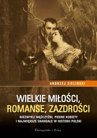 Wielkie miłości, romanse, zazdrości - Andrzej Zieliński - ebook