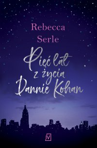 Pięć lat z życia Dannie Kohan - Rebecca Serle - ebook