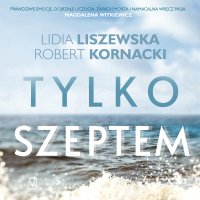 Tylko szeptem - Lidia Liszewska - audiobook