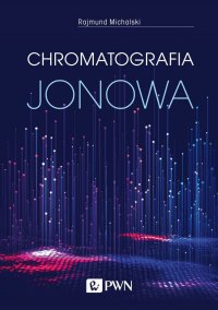 Chromatografia jonowa - Rajmund Michalski - ebook