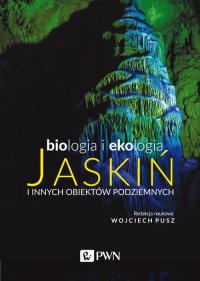 Biologia i ekologia jaskiń i innych obiektów podziemnych - Wojciech Pusz - ebook