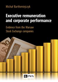 Executive remuneration and corporate performance - Michał Bartłomiejczyk - ebook