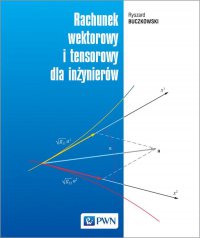 Rachunek wektorowy i tensorowy dla inżynierów - Ryszard Buczkowski - ebook