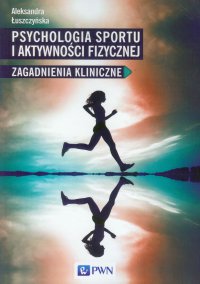 Psychologia sportu i aktywności fizycznej - Aleksandra Łuszczyńska - ebook