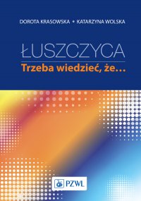 Łuszczyca: trzeba wiedzieć, że… - Dorota Krasowska - ebook