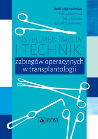 Instrumentarium i techniki zabiegów operacyjnych w transplantologii - Marta Kotomska - ebook
