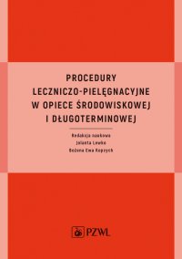 Procedury leczniczo-pielęgnacyjne w opiece środowiskowej i długoterminowej - Jolanta Lewko - ebook