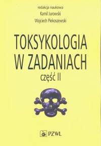 Toksykologia w zadaniach. Część II - Wojciech Piekoszewski - ebook