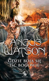 Gdzie boją się iść bogowie - Angus Watson - ebook
