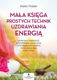 Mała księga prostych technik uzdrawiania energią. - Karen Frazier - ebook