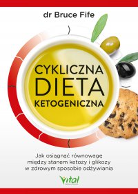 Cykliczna dieta ketogeniczna. - dr Bruce Fife - ebook