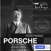 Ferdynand Porsche. Inżynier Hitlera i jego następcy - Renata Pawlak - ebook