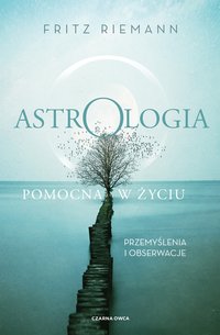Astrologia pomocna w życiu. Przemyślenia i obserwacje - Fritz Riemann - ebook