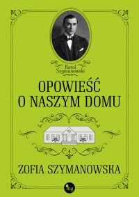 Opowieść o naszym domu - Zofia Szymanowska - ebook
