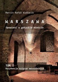 WARSZAWA Opowieść o gotyckim mieście - Marcin Kudłacik - ebook