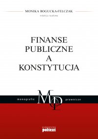 Finanse publiczne a Konstytucja - Dr hab. Monika Bogucka-Felczak - ebook